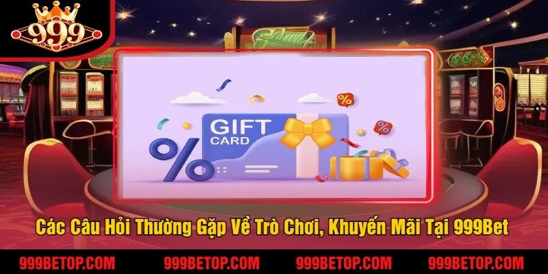 Giải Đáp Các Câu Hỏi Thường Gặp Khi Chơi Tại 999Bet 4 Các Câu Hỏi Thường Gặp Về Trò Chơi, Khuyến Mãi Tại 999Bet