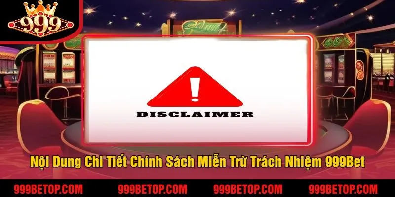 Miễn Trừ Trách Nhiệm 999Bet - Bảo Vệ Quyền Lợi Tối Đa 2 Nội Dung Chi Tiết Chính Sách Miễn Trừ Trách Nhiệm 999Bet