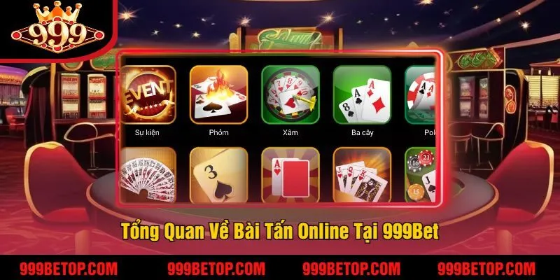 Tổng Quan Về Bài Tấn Online Tại 999Bet